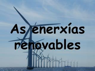 As enerxías renovables