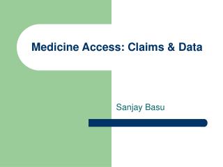 Medicine Access: Claims &amp; Data