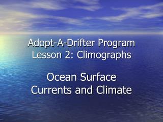 Adopt-A-Drifter Program Lesson 2: Climographs