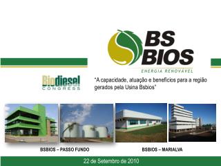 “A capacidade, atuação e benefícios para a região gerados pela Usina Bsbios ” 6 de abril de 2010