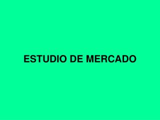 ESTUDIO DE MERCADO