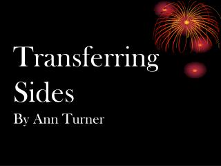 Transferring Sides By Ann Turner