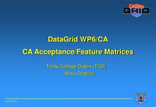 DataGrid WP 6/CA CA Acceptance/Feature Matrices