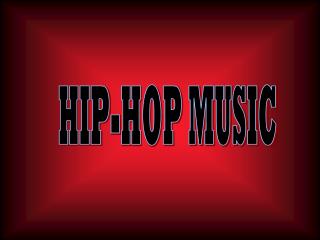 HIP-HOP MUSIC