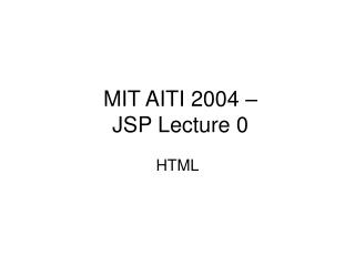 MIT AITI 2004 – JSP Lecture 0