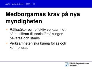 Medborgarnas krav på nya myndigheten