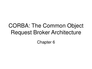 CORBA: The Common Object Request Broker Architecture