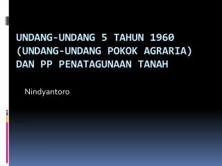 UNDANG-UNDANG 5 TAHUN 1960 (UNDANG-UNDANG POKOK AGRARIA) dan PP Penatagunaan tanah