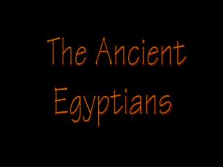 The Ancient Egyptians