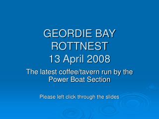 GEORDIE BAY ROTTNEST 13 April 2008