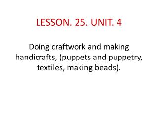SUMMERY OF LECTURE. 24. Unit. 4 CRAFTS Crafts in Pakistan crafts practiced and made in Pakistan.