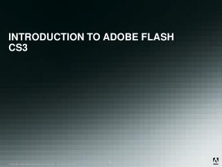 INTRODUCTION TO ADOBE FLASH CS3