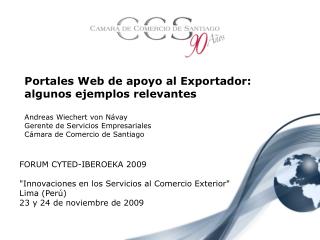 Portales Web de apoyo al Exportador: algunos ejemplos relevantes Andreas Wiechert von Návay