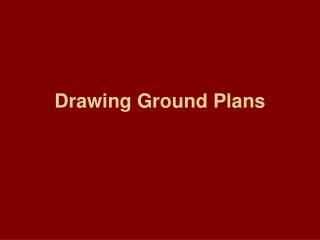 Drawing Ground Plans
