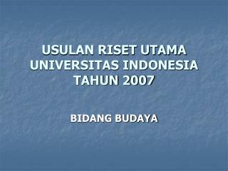 USULAN RISET UTAMA UNIVERSITAS INDONESIA TAHUN 2007