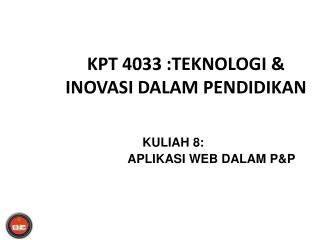 KPT 4033 :TEKNOLOGI &amp; INOVASI DALAM PENDIDIKAN