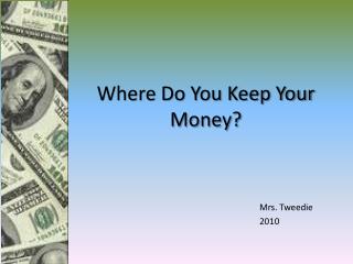 Where Do You Keep Your Money?