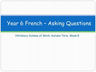 Year 6 French – Asking Questions