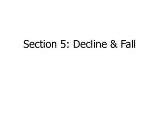 Section 5: Decline &amp; Fall