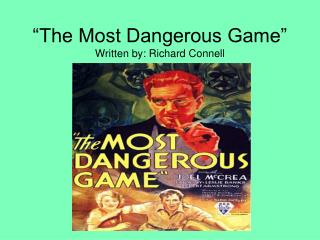 “The Most Dangerous Game” Written by: Richard Connell