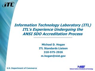 Michael D. Hogan ITL Standards Liaison 310-975-2926 m.hogan@nist