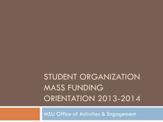 Student Organization Mass Funding Orientation 2013-2014