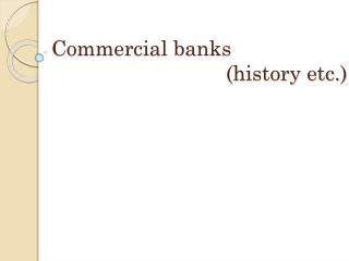 Commercial banks (history etc.)