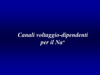 Canali voltaggio-dipendenti per il Na +