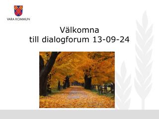Välkomna till dialogforum 13-09-24