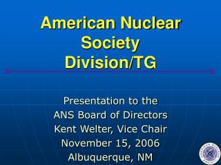 American Nuclear Society Division/TG