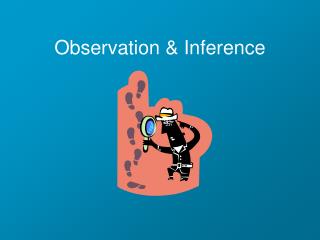 Observation &amp; Inference