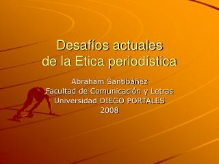 Desafíos actuales de la Etica periodística