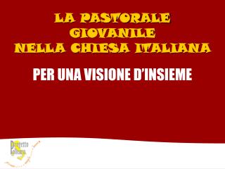 LA PASTORALE GIOVANILE NELLA CHIESA ITALIANA