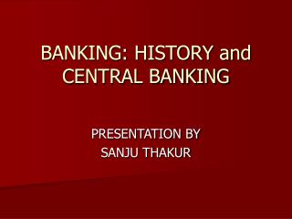 BANKING: HISTORY and CENTRAL BANKING