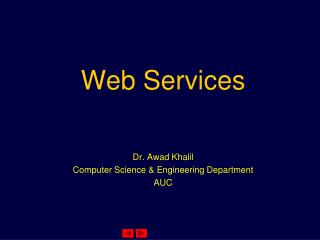 Web Services Dr. Awad Khalil Computer Science &amp; Engineering Department AUC