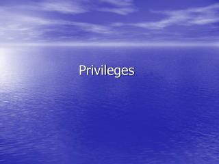 Privileges