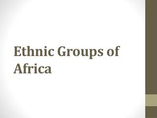 Ethnic Groups of Africa