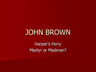 JOHN BROWN