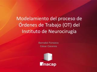 Modelamiento del proceso de Órdenes de Trabajo (OT) del Instituto de Neurocirugía