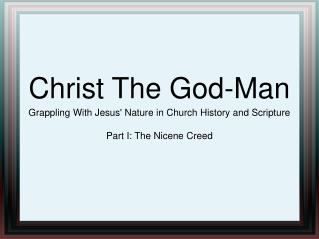 Christ The God-Man Grappling With Jesus' Nature in Church History and Scripture
