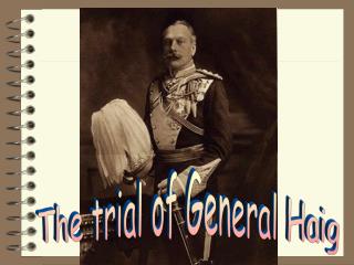 The trial of General Haig