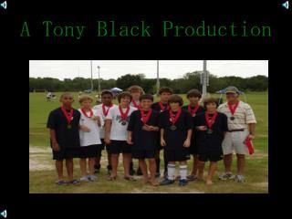 A Tony Black Production