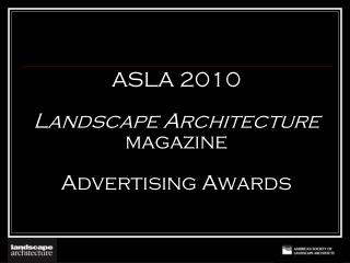 ASLA 2010 Landscape Architecture magazine Advertising Awards