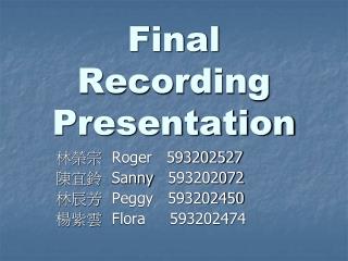 Final Recording Presentation