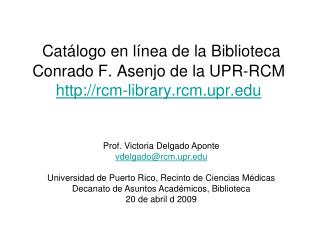 Prof. Victoria Delgado Aponte vdelgado@rcm.upr