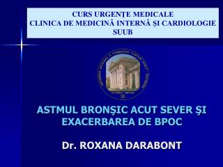 ASTMUL BRONŞIC ACUT SEVER ŞI EXACERBAREA DE BPOC Dr. ROXANA DARABONT