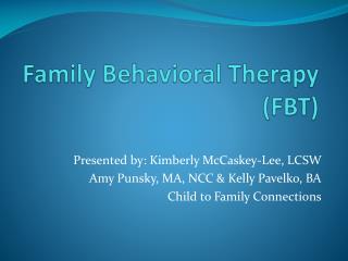 Family Behavioral Therapy (FBT)