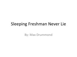 Sleeping Freshman Never Lie