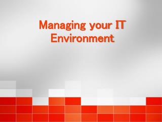 Managing your IT Environment