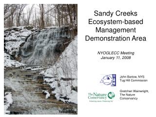 Sandy Creeks Ecosystem-based Management Demonstration Area NYOGLECC Meeting January 11, 2008